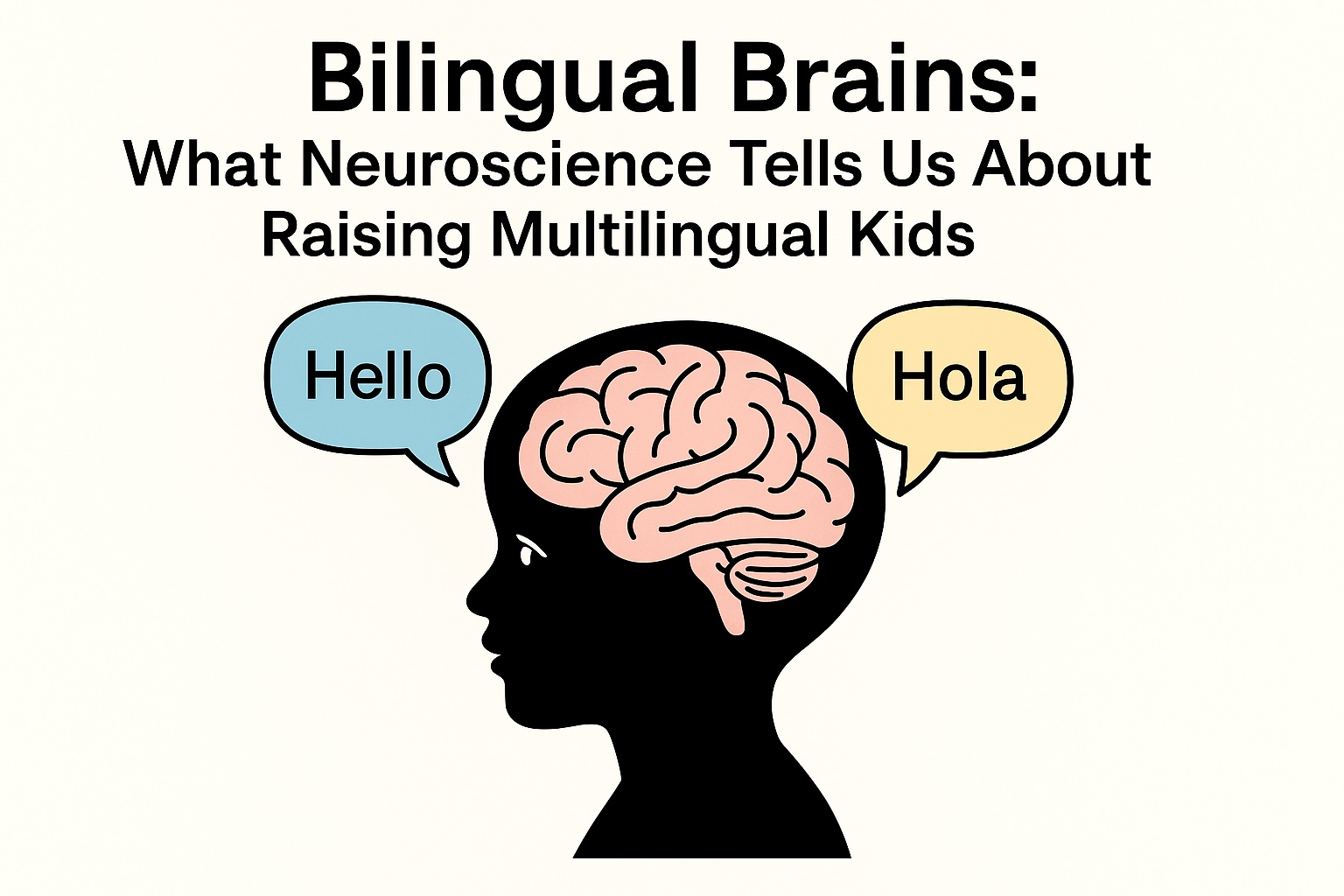  Bilingual Brains: What Neuroscience Tells Us About Raising Multilingual Kids